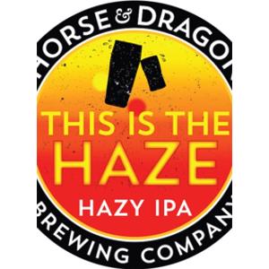 Horse & Dragon This is the Haze Hazy IPA