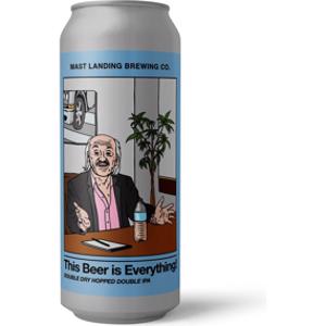 Mast Landing This Beer Is Everything IPA